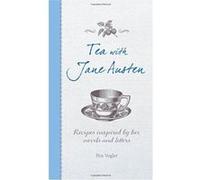 Tea with Jane Austen - Recipes inspired by her novels and letters - [Version Originale] Inconnu (Auteur)