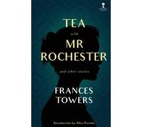 Tea With Mr. Rochester And Other Stories