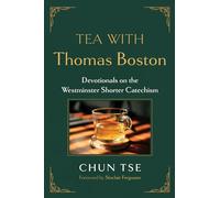 Tea with Thomas Boston: Devotionals on the Westminster Shorter Catechism