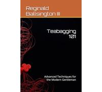 Teabagging 101: Advanced Techniques for the Modern Gentleman