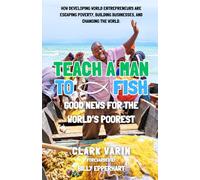 Teach A Man To Fish: Good News For The World's Poorest