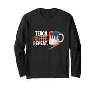 Teach Coffee Repeat Creative Art Teacher Painting Design Manche Longue
