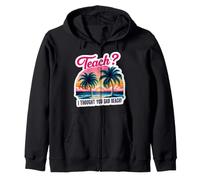 Teach I Thought You Said Beach Funny Teacher Summer Break Sweat à Capuche
