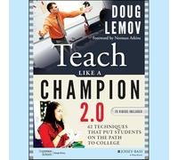 Teach Like a Champion 2.0 : 62 techniques qui mettent les étudiants sur la voie de l'université