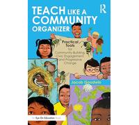Teach like a Community Organizer: Practical Tools for Community-Building, Civic Engagement, and Progressive Change