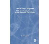 Teach Like a Magician: 8 Effective Teaching Tricks to Inspire and Engage Your Students