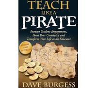 Enseigner comme un PIRATE – Augmentez l'engagement des élèves, stimulez la créativité – createspace