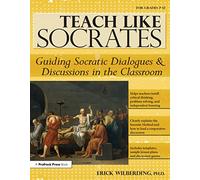 Teach Like Socrates: Guiding Socratic Dialogues & Discussions in the Classroom