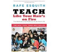 Teach Like Your Hair's on Fire Rafe Esquith (Auteur)