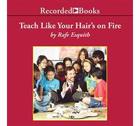 Teach Like Your Hair's on Fire : The Methods and Madness Inside Room 56 [Import]