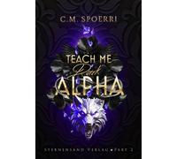 Teach Me Dark Alpha (Part 2) - C.M. Spoerri - Sternensand Verlag - ebook (ePub) - Livre