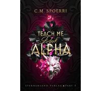 Teach Me Dark Alpha (Part 5) - C.M. Spoerri - Sternensand Verlag - ebook (ePub illustré) - Livre