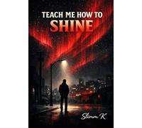 Teach Me How To Shine