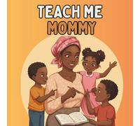 TEACH ME MOMMY