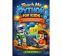 Teach Me Python for Kids: Learn Programming Through Small Projects, Fun Facts, and Practice Questions