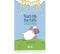 Teach Me the Faith: A Scripture Memory Catechism for Children - New King James Version (NKJV)