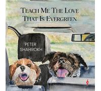 Teach Me the Love that Is Evergreen