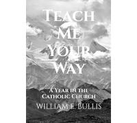 Teach Me Your Way: A Year in the Catholic Church