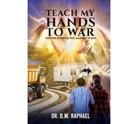 Teach My Hands To War: We Wrestle Not Against Flesh ( A Sound The Alarm LLC Novel- Book 1)