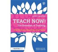 Teach Now The Essentials of Teaching by Barton Geoff King Edward VI School UK Paperback Book Inconnu (Auteur)