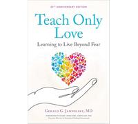 Teach Only Love: The Twelve Principles of Attitudinal Healing