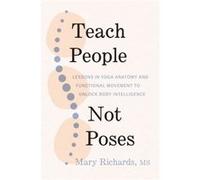 Teach People Not Poses by Judith Hanson Lasater Judith Hanson Lasater (Auteur)