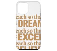 Teach So That They Can Dream Excel Believe Citation Prof Coque pour iPhone 12 Mini