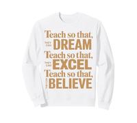 Teach So That They Can Dream Excel Believe Citation Prof Sweatshirt