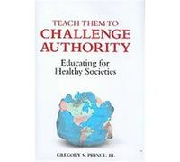 Teach Them To Challenge Authority Gregory S. Prince Jr (Auteur)
