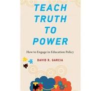 Teach Truth to Power - David R. Garcia - MIT Press Ltd - Livre en Anglais - Paperback David R. GarciaDavid R. Garcia (Auteur)