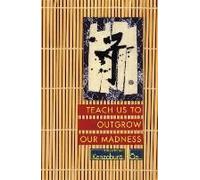 Teach Us To Outgrow Our Madness