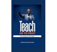 Teach Us To Pray: The mystery of Prayer