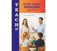 TEACH YOUR CHILD ENGLISH WITH STORIES UNIT-2: Fun Short Stories for Kids Ages 8-12 | Learn English for Spanish Speakers and Other Language Beginners Without Grammar or Memorization