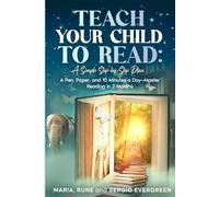 Teach Your Child to Read, A Simple Step-by-Step Plan: A Pen, Paper, and 10 Minutes a Day - Master Reading in 2 Months