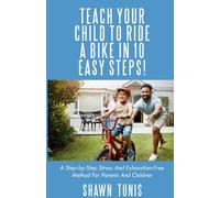 Teach Your Child To Ride A Bike In Ten Easy Steps!