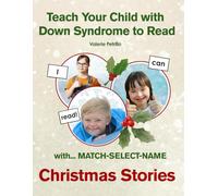 Teach Your Child with Down Syndrome to Read: Christmas Stories: MATCH-SELECT-NAME: A Successful Strategy for Children with Down Syndrome, Autism, and other Disabilities