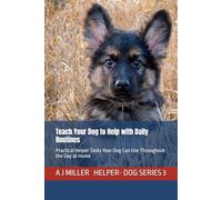 Teach Your Dog to Help with Daily Routines: Practical Helper Tasks Your Dog Can Use Throughout the Day at Home