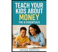 Teach Your Kids About Money: The 8 Essentials