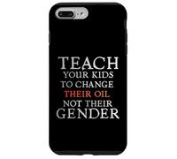 Teach Your Kids to Change Their Oil Not Their Gender Funny Coque pour iPhone 7 Plus/8 Plus