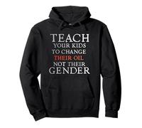 Teach Your Kids to Change Their Oil Not Their Gender Funny Sweat à Capuche