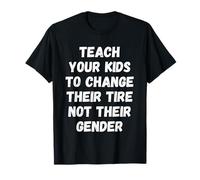Teach Your Kids to Change Tire Not Gender Car Mechanic Dad T-Shirt