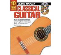 Teach Yourself Classical Guitar: 10 Easy Lessons (Book W/Dvd)