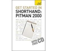 Get Started In Shorthand: Pitman 2000: Master the basics of shorthand: a beginner's introduction to Pitman 2000