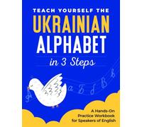 Teach Yourself the Ukrainian Alphabet in 3 Steps: A Hands-On Practice Workbook for Speakers of English