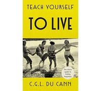 Teach Yourself to Live: The classic guide to finding happiness