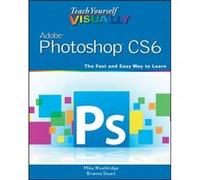 Teach Yourself VISUALLY Adobe Photoshop CS6 by Brianna Stuart Inconnu (Auteur)