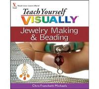 Teach Yourself VISUALLY Jewelry Making and Beading by Chris Franchetti Michaels Chris Franchetti Michaels (Auteur)