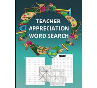 TEACHER APPRECIATION WORD SEARCH: A Large Print Puzzle Book for Relaxation and Stress Relief containing Over 60 Puzzles with Solutions - A Fun Thank You Gift for Teachers and Educators