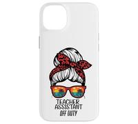 Teacher Assistant Off Duty Chignon Plage Coucher de Soleil drôle TA Coque pour iPhone 14 Plus