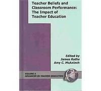 Teacher Beliefs and Classroom Performance, Advances in Teacher Education